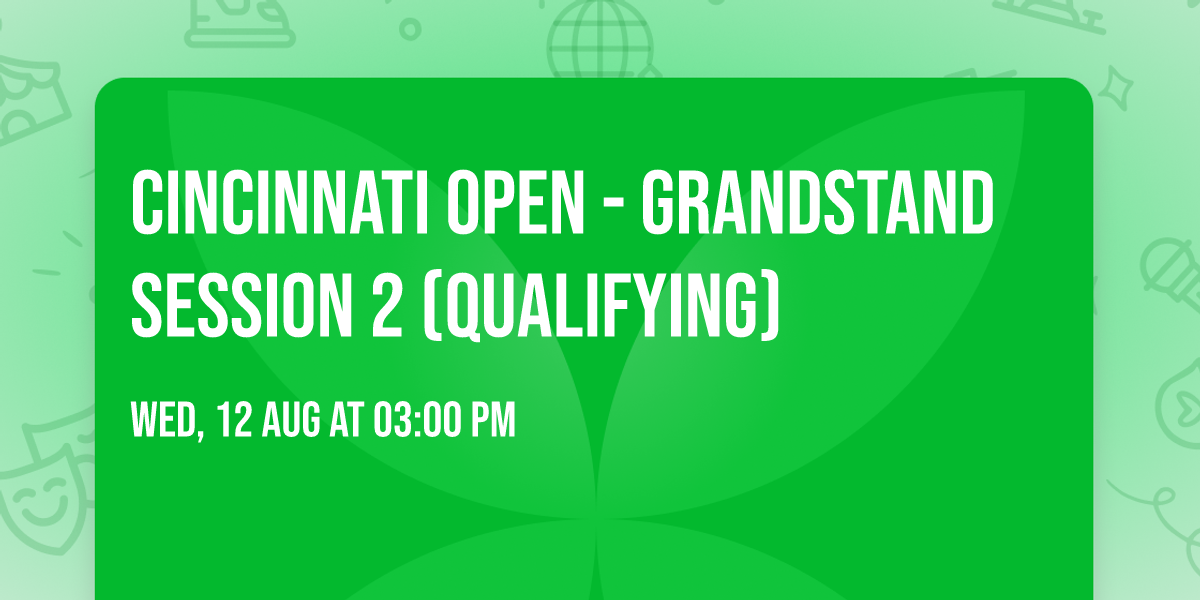 Cincinnati Open - Grandstand Session 2 (Qualifying)