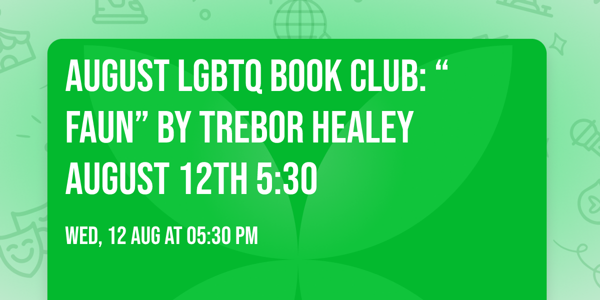 August LGBTQ Book Club: \u201cFaun\u201d by Trebor Healey August 12th 5:30
