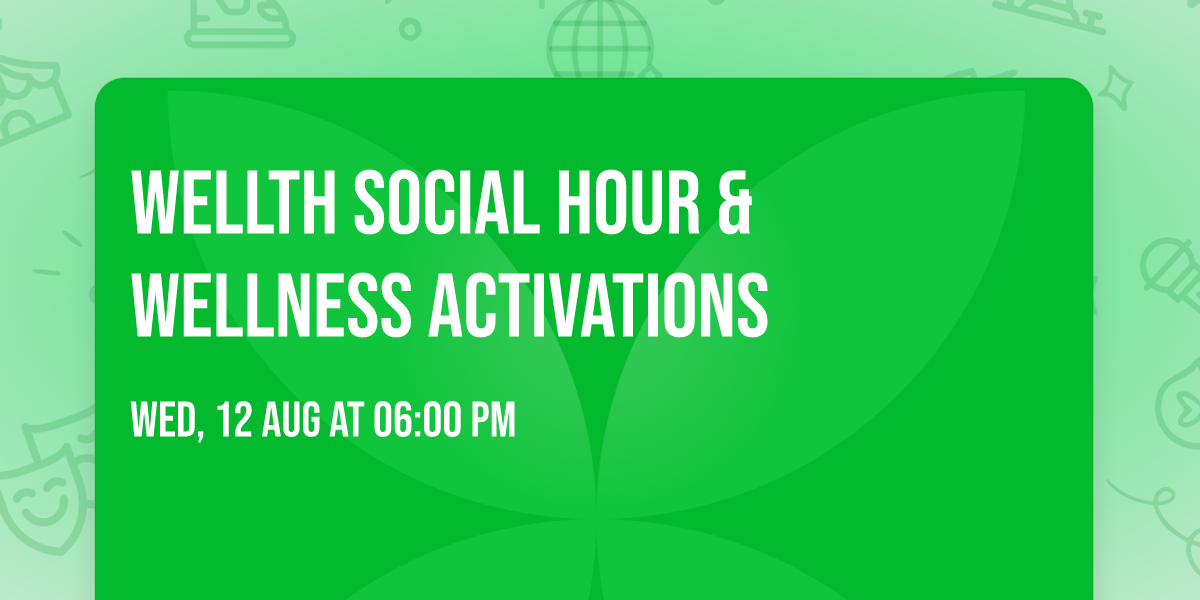 WELLTH Social Hour & Wellness Activations