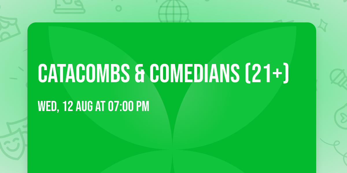 Catacombs & Comedians (21+)