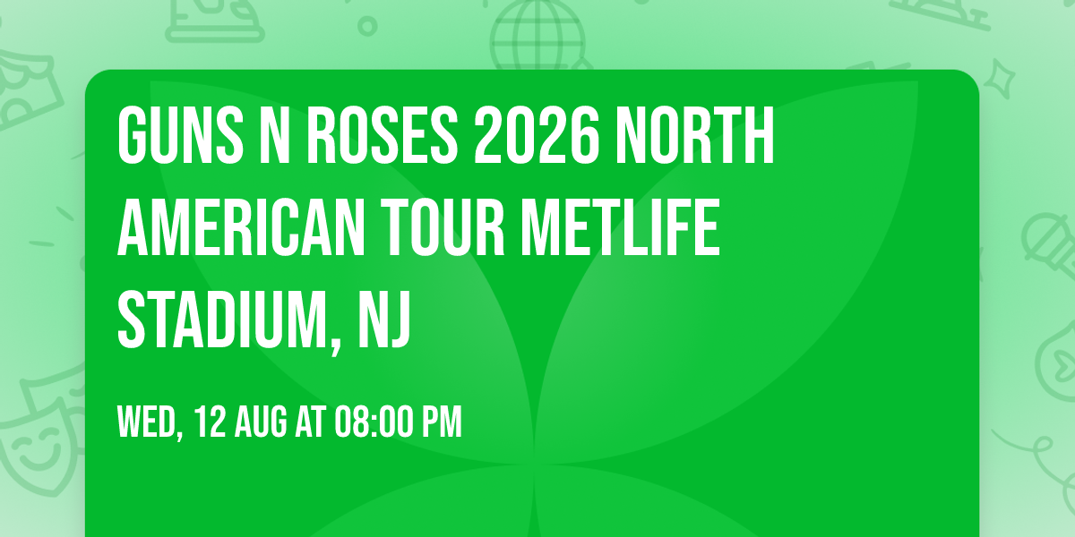 Guns N Roses 2026 North American Tour MetLife Stadium, NJ