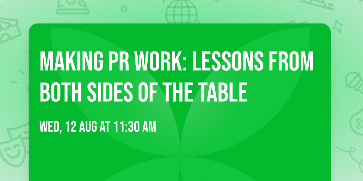 Making PR Work: Lessons from Both Sides of the Table