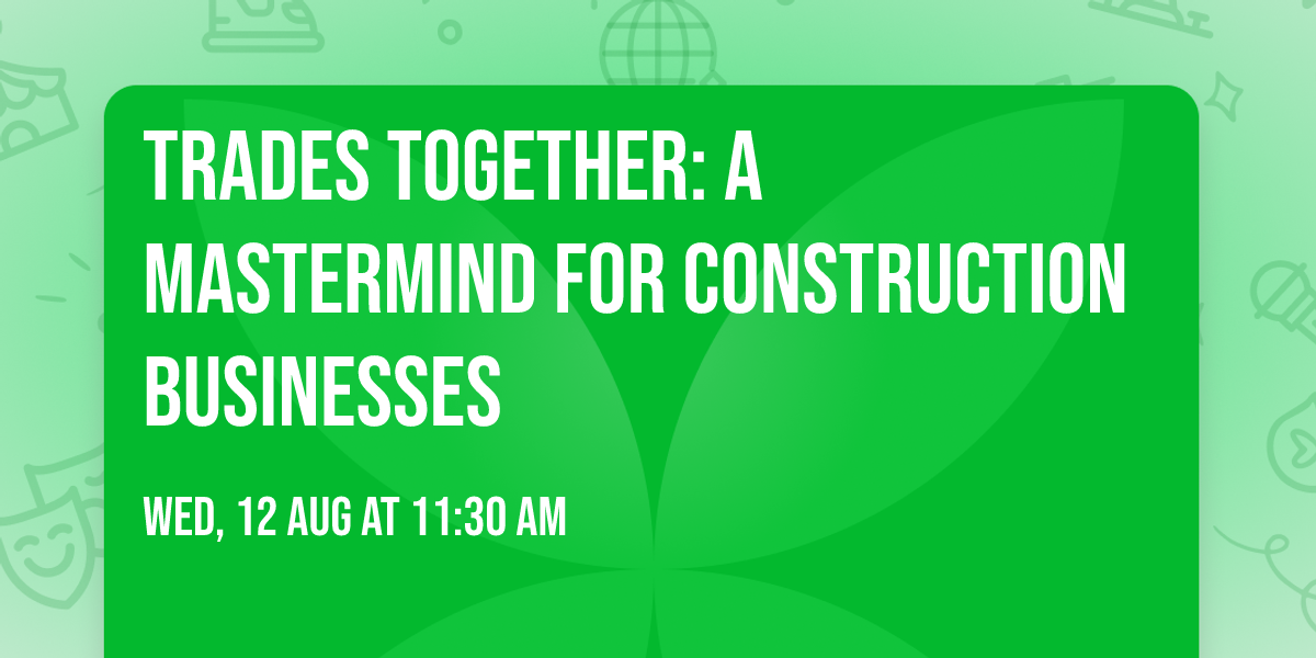 Trades Together: A Mastermind for Construction Businesses