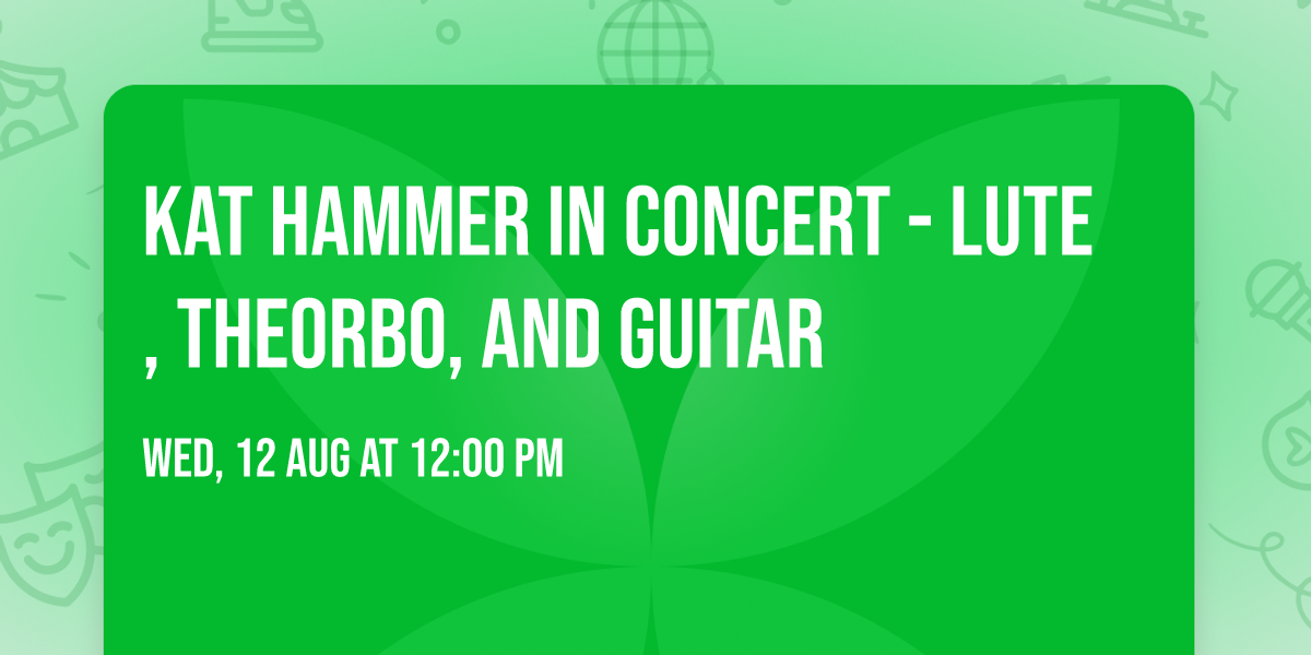 Kat Hammer in Concert - lute, theorbo, and guitar