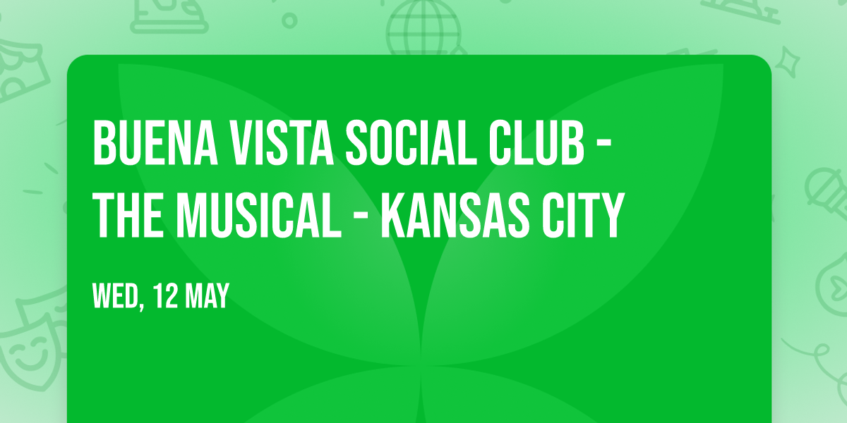 Buena Vista Social Club - The Musical - Kansas City