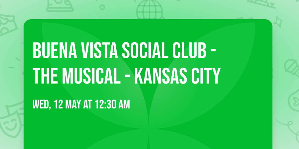 Buena Vista Social Club - The Musical - Kansas City