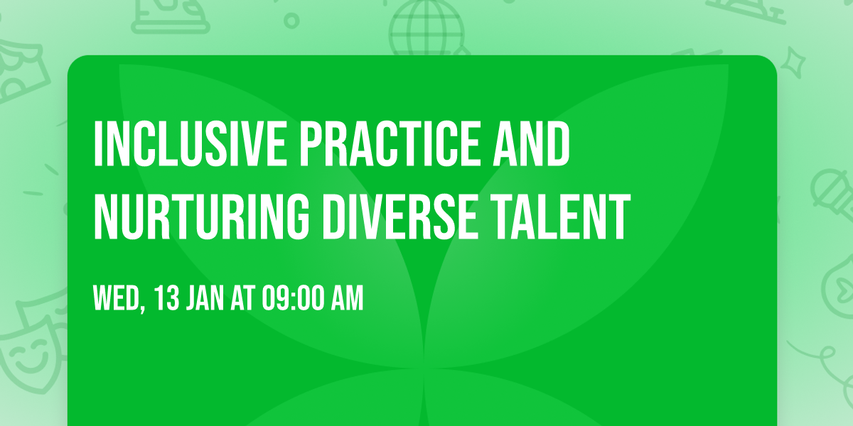 Inclusive Practice and Nurturing Diverse Talent