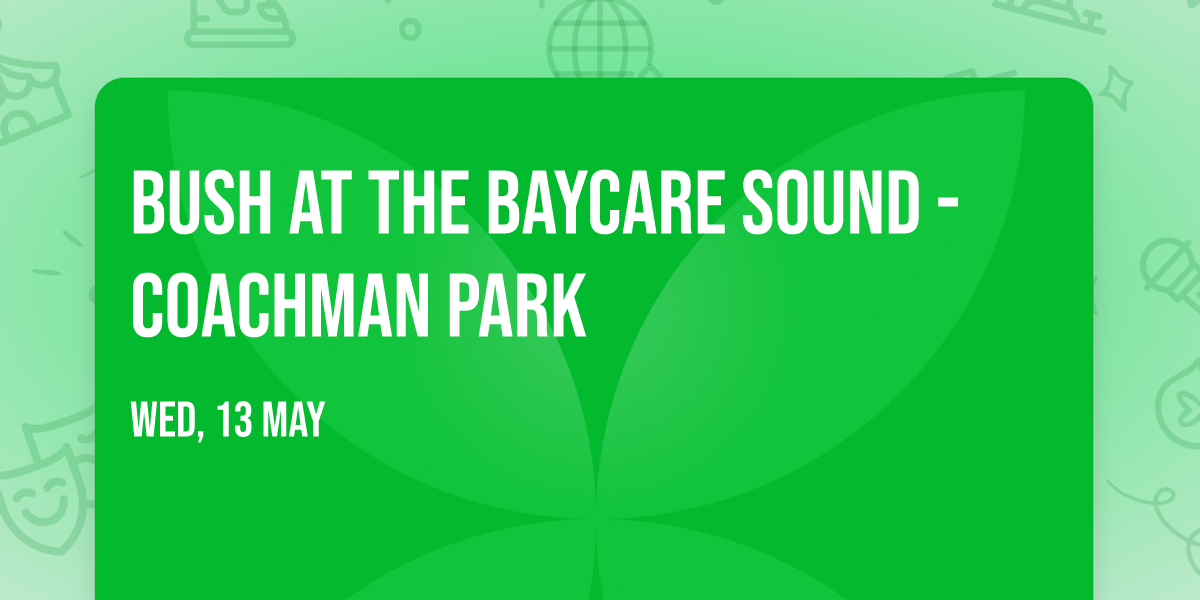 Bush at The BayCare Sound - Coachman Park