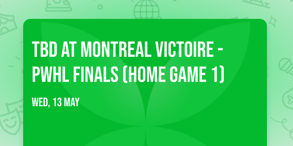 TBD at Montreal Victoire - PWHL Finals (Home Game 1)