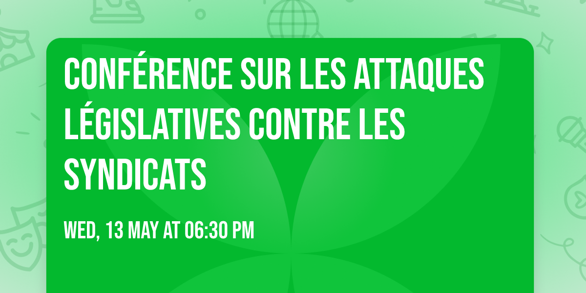 Conf\u00e9rence sur les attaques l\u00e9gislatives contre les syndicats