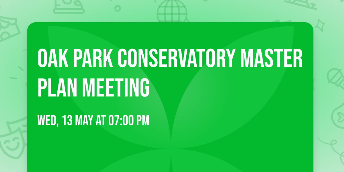 Oak Park Conservatory Master Plan Meeting