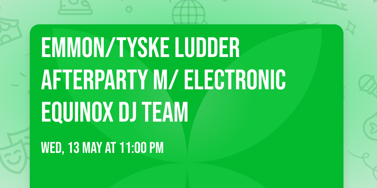 Emmon\/Tyske Ludder Afterparty m\/ Electronic Equinox DJ Team