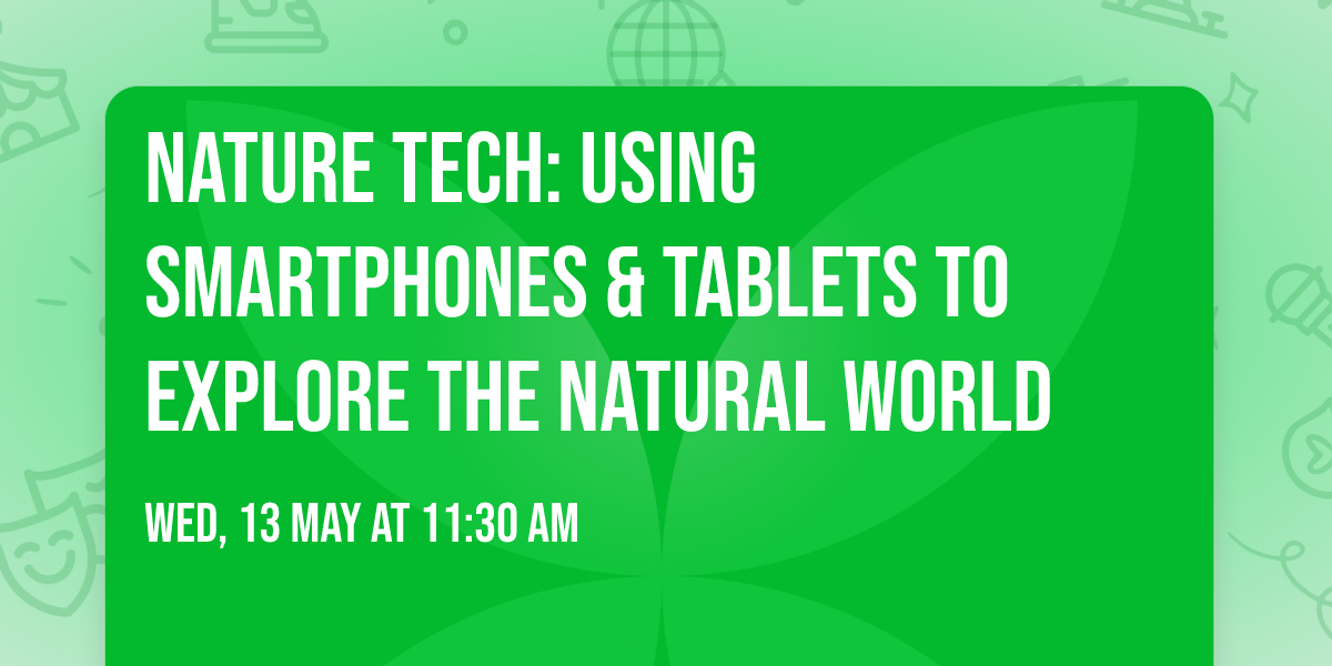 Nature Tech: Using Smartphones & Tablets to Explore the Natural World