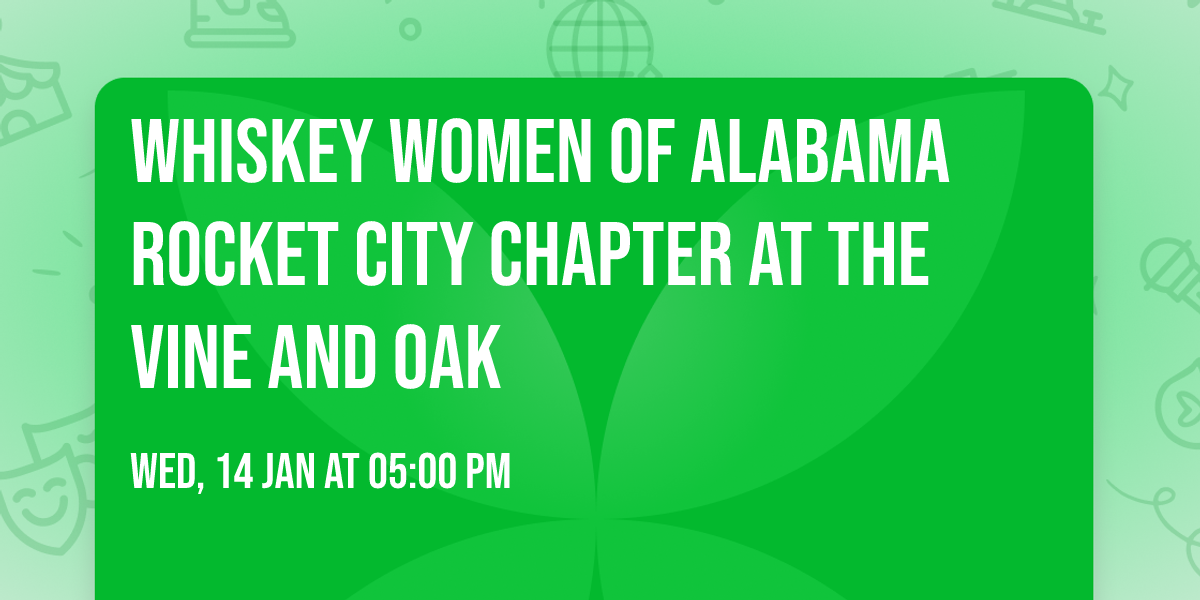 Whiskey Women of Alabama Rocket City Chapter at The Vine and Oak