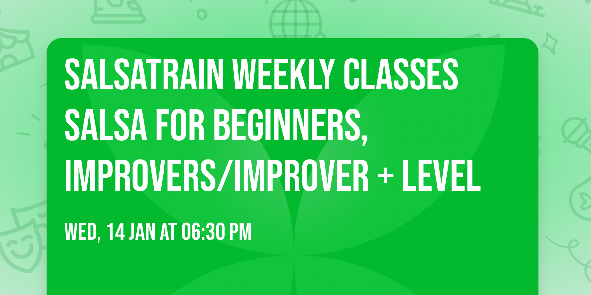 SalsaTrain weekly classes Salsa for beginners, improvers\/improver + level