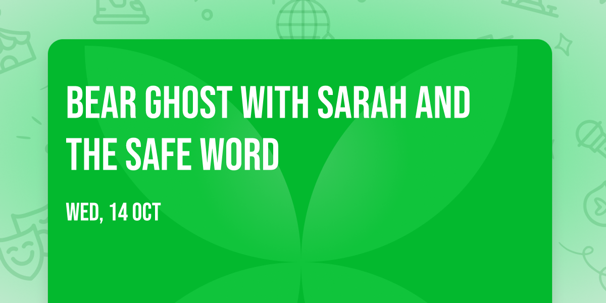 Bear Ghost with Sarah and the Safe Word