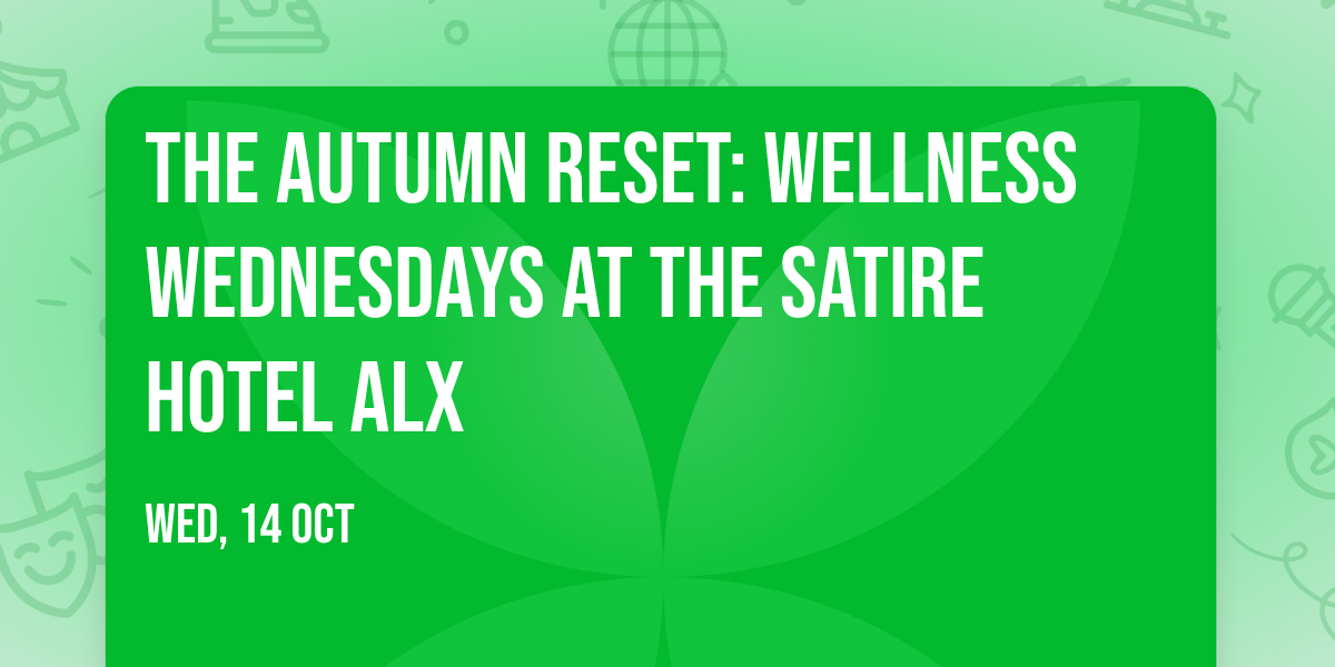 The Autumn Reset: Wellness Wednesdays at the Satire Hotel ALX