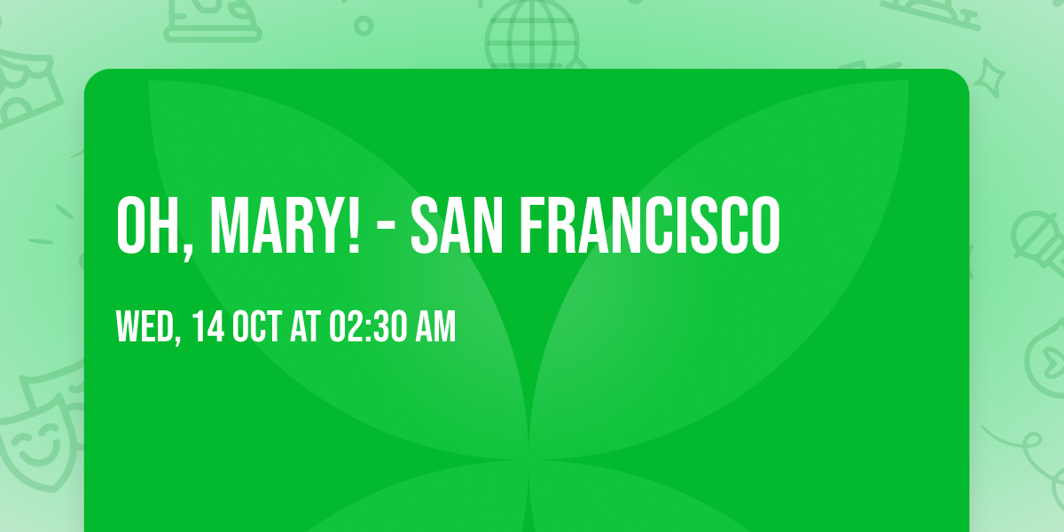 Oh, Mary! - San Francisco