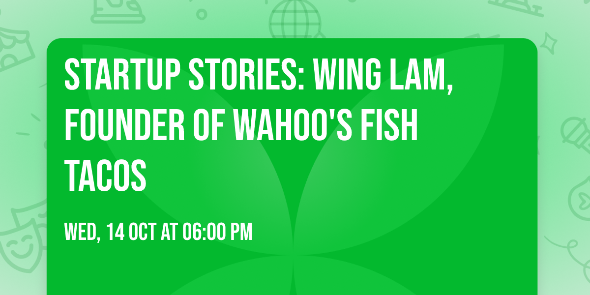 Startup Stories: Wing Lam, Founder of Wahoo's Fish Tacos
