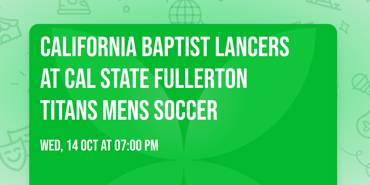 California Baptist Lancers at Cal State Fullerton Titans Mens Soccer