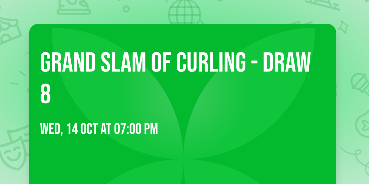 Grand Slam Of Curling - Draw 8