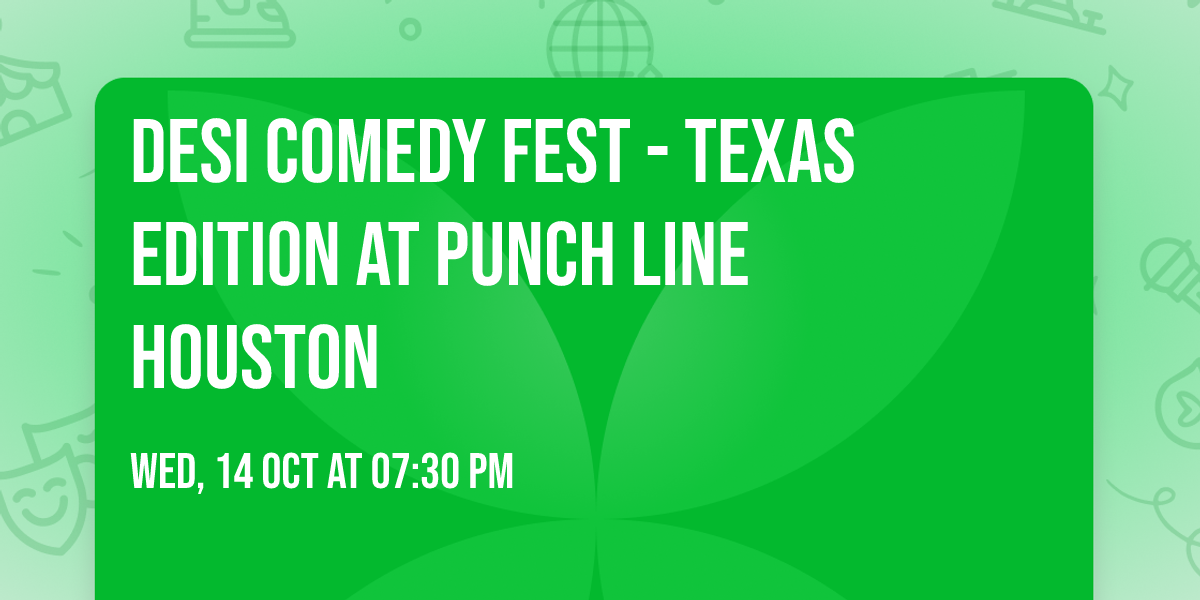 Desi Comedy Fest - Texas Edition at Punch Line Houston