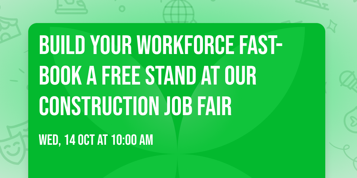 Build your Workforce Fast-Book a Free Stand at  our Construction Job Fair
