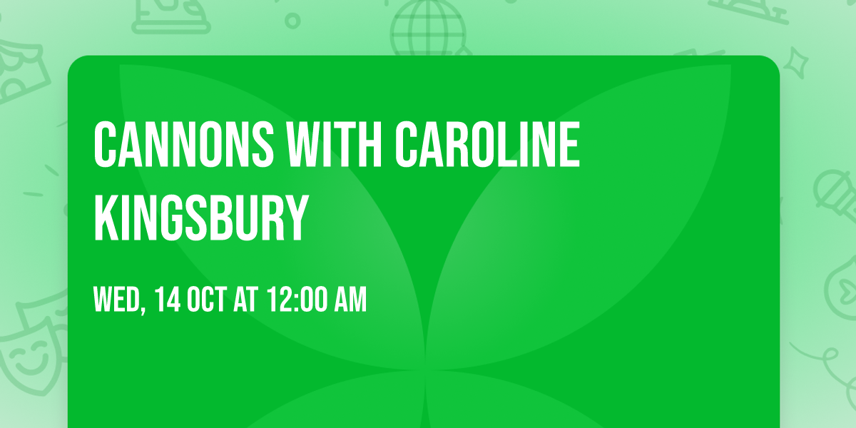 Cannons with Caroline Kingsbury