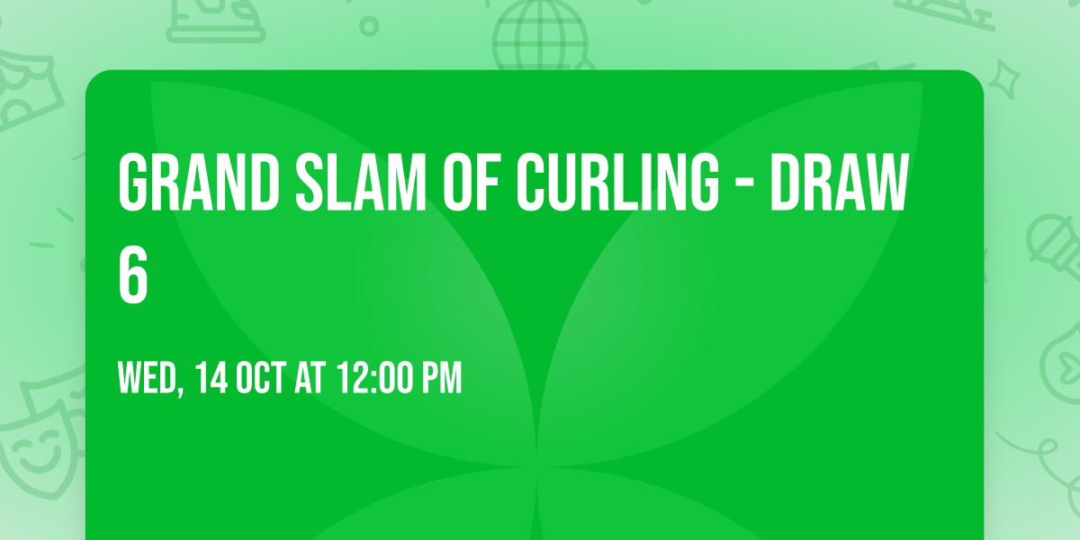 Grand Slam Of Curling - Draw 6