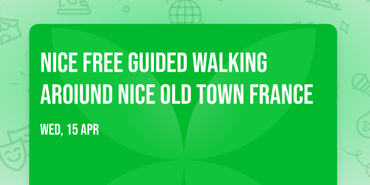 Nice Free Guided Walking aroiund Nice Old Town France