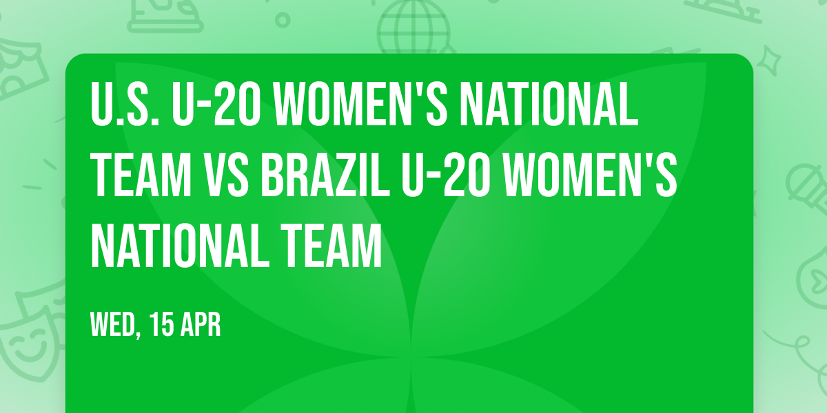U.S. U-20 Women's National Team vs Brazil U-20 Women's National Team