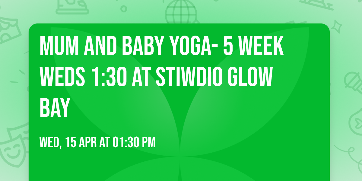 Mum and Baby Yoga- 5 Week Weds 1:30 at Stiwdio Glow Bay