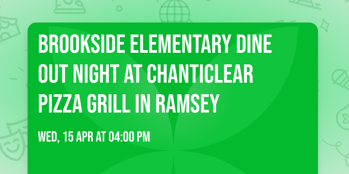 Brookside Elementary Dine Out Night at Chanticlear Pizza Grill in Ramsey