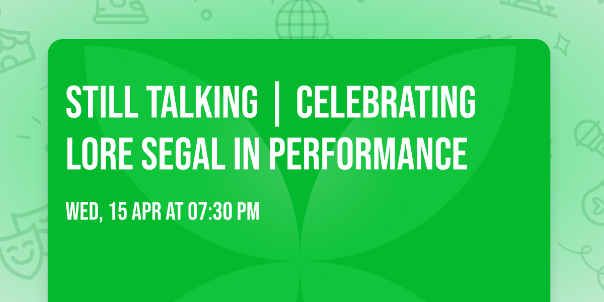 Still Talking | Celebrating Lore Segal in Performance