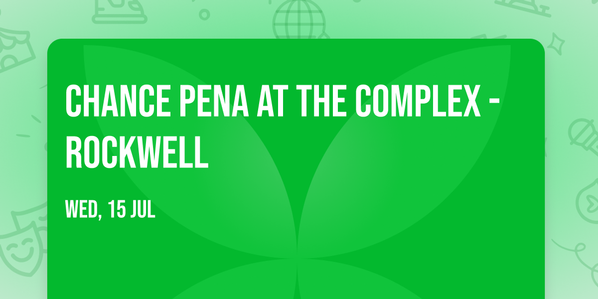 Chance Pena at The Complex - Rockwell
