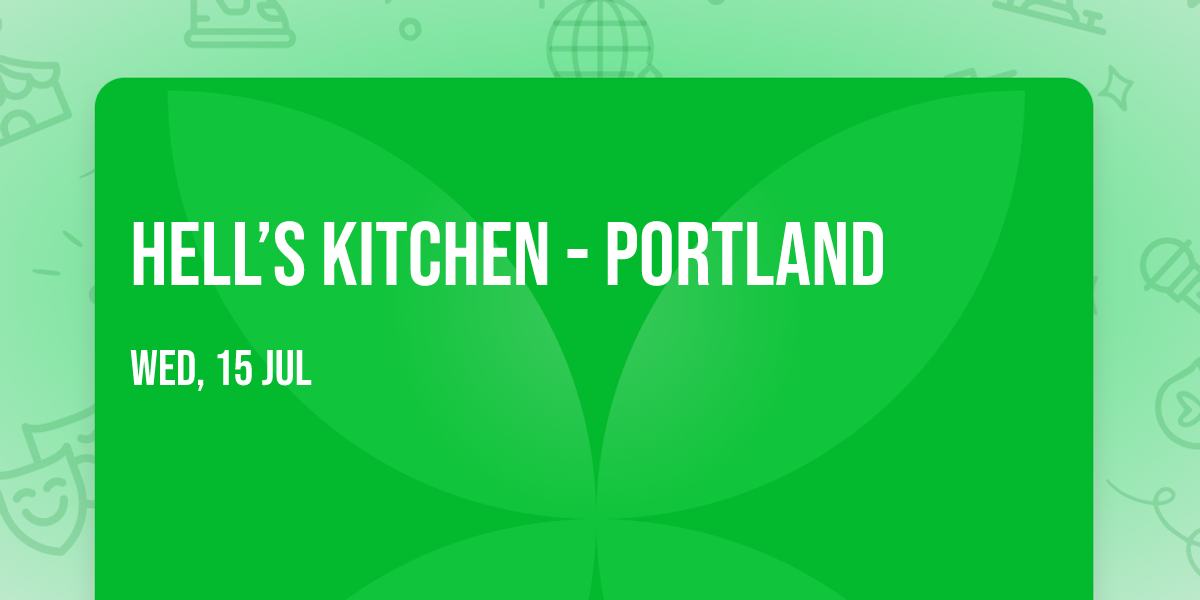 Hell\u2019s Kitchen - Portland