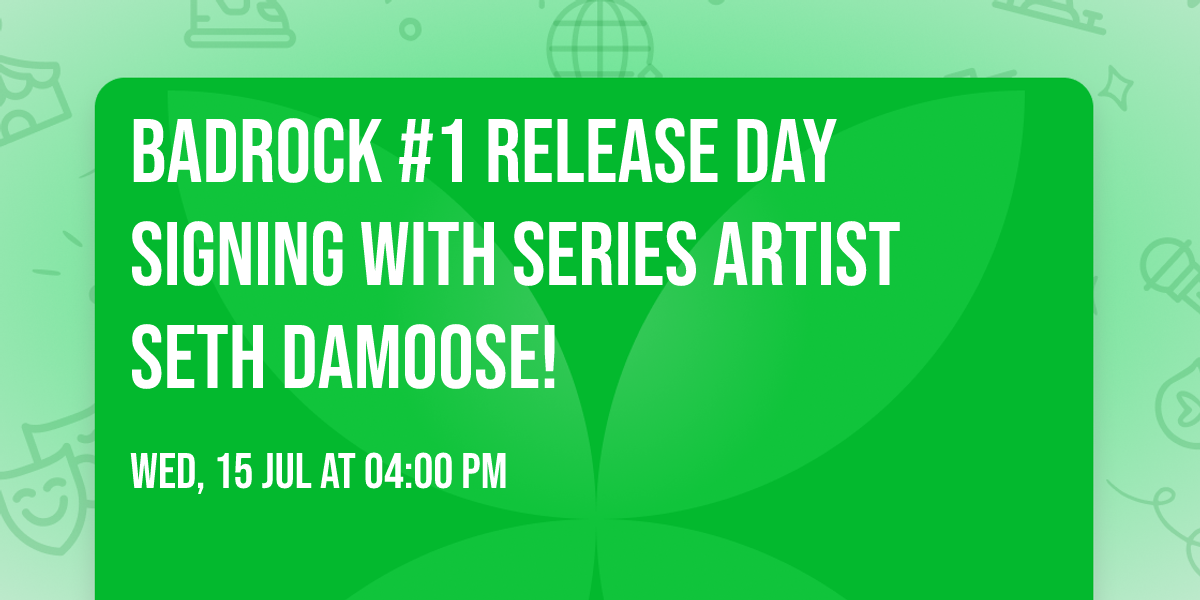 Badrock #1 Release Day Signing with Series Artist Seth Damoose!