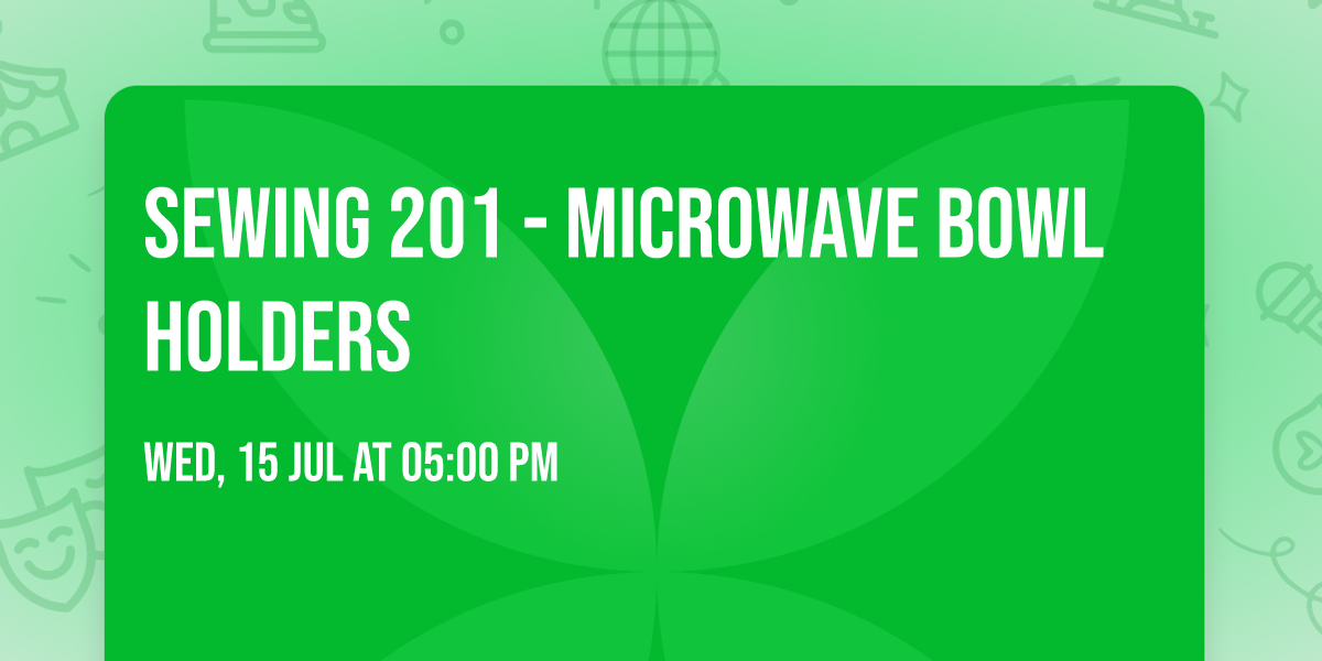 Sewing 201 - Microwave Bowl Holders