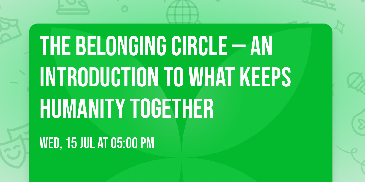 The Belonging Circle  \u2014 An Introduction to What Keeps Humanity Together