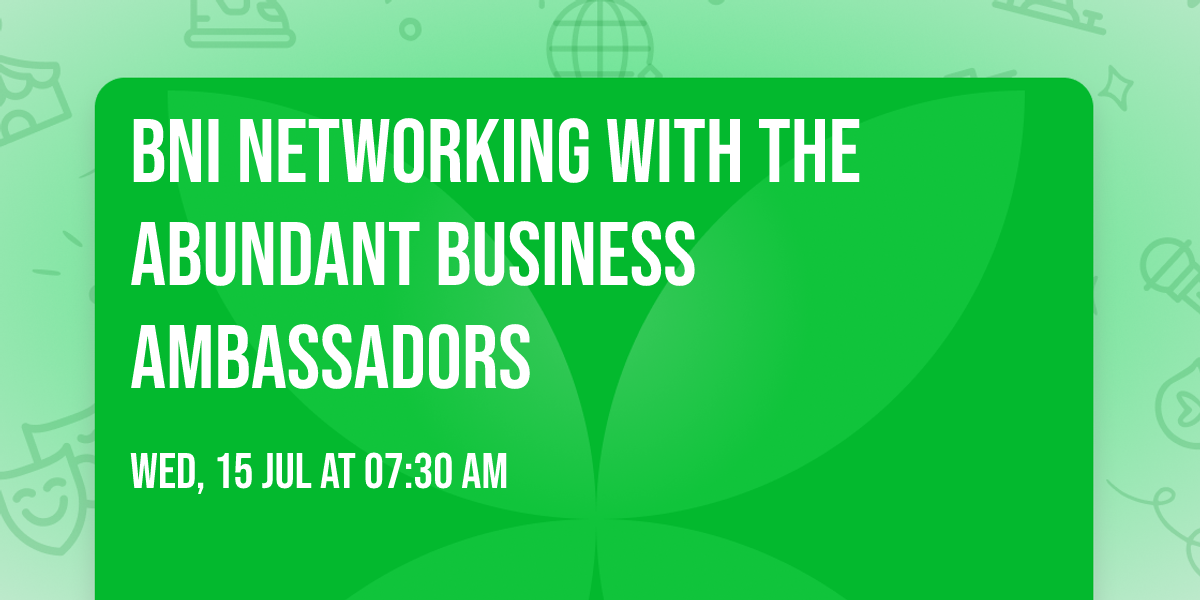 BNI Networking with the Abundant Business Ambassadors