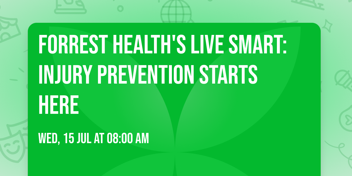 Forrest Health's Live Smart: Injury Prevention Starts Here