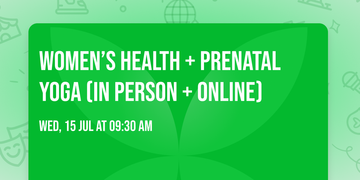 Women\u2019s Health + Prenatal Yoga (In Person + Online)