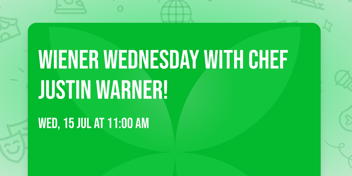 Wiener Wednesday with Chef Justin Warner!