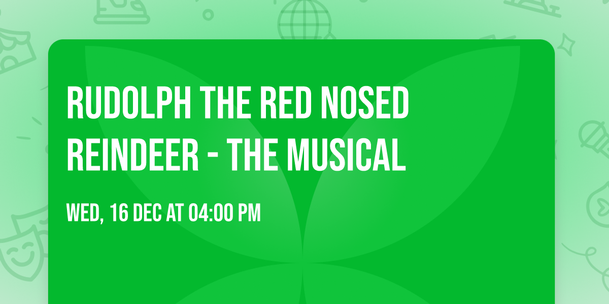Rudolph the Red Nosed Reindeer - The Musical