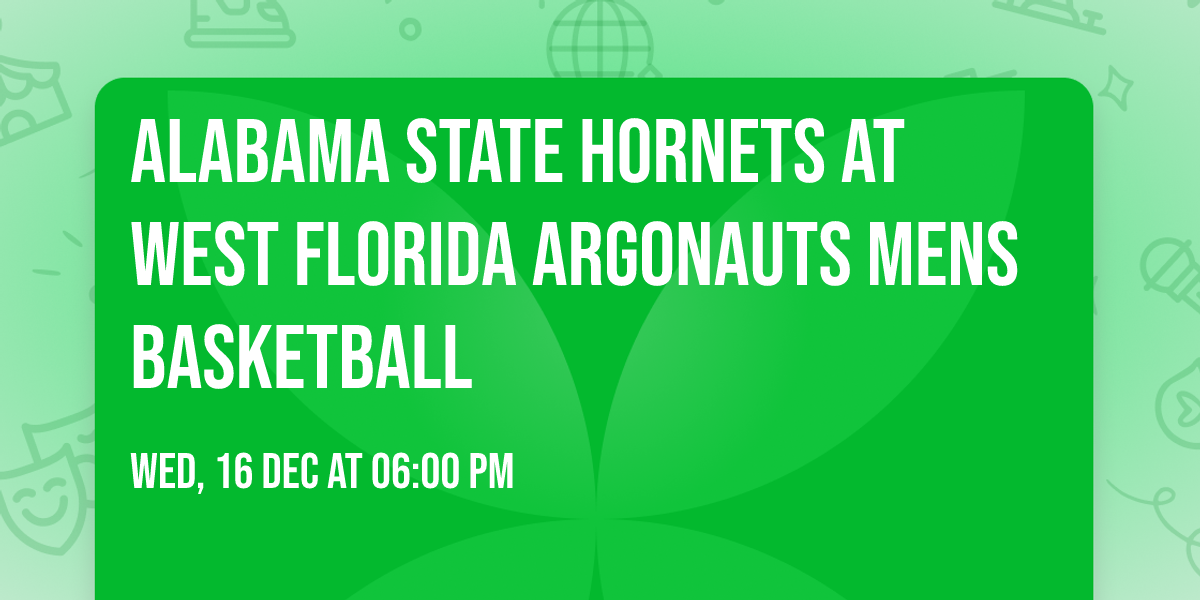 Alabama State Hornets at West Florida Argonauts Mens Basketball