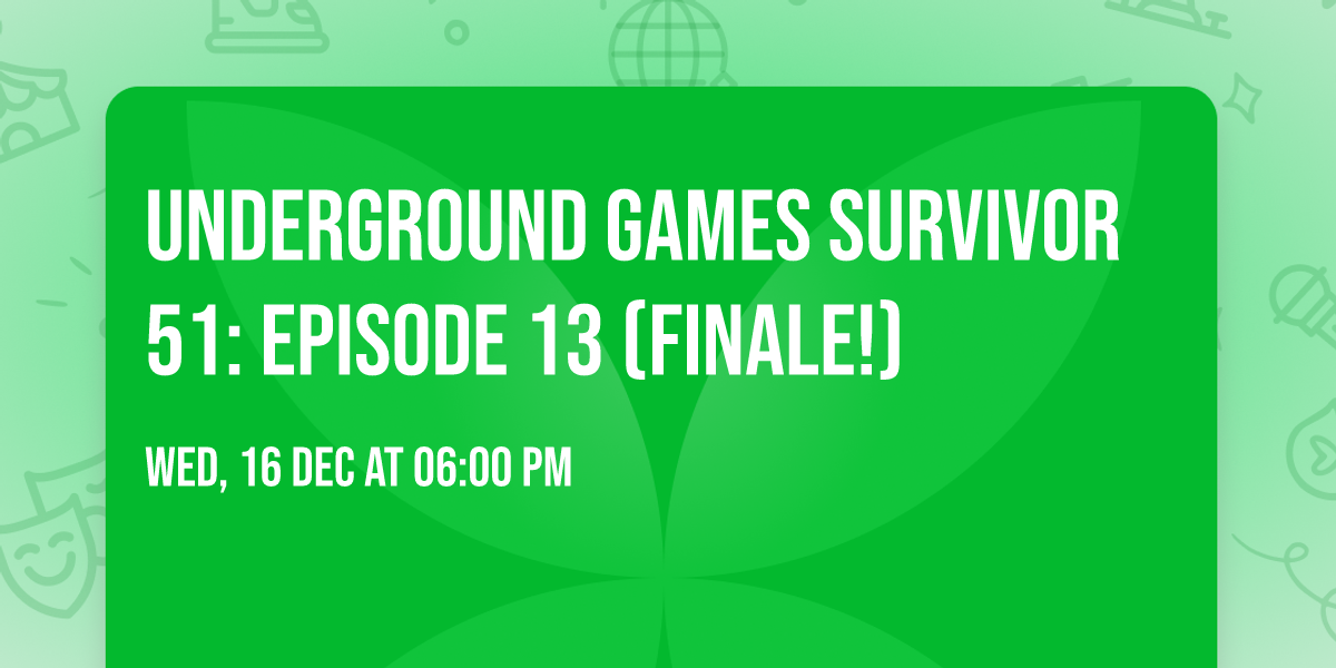 Underground Games Survivor 51: Episode 13 (FINALE!)