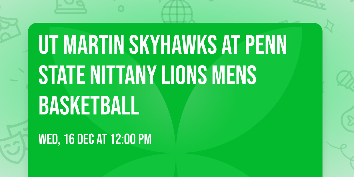 UT Martin Skyhawks at Penn State Nittany Lions Mens Basketball
