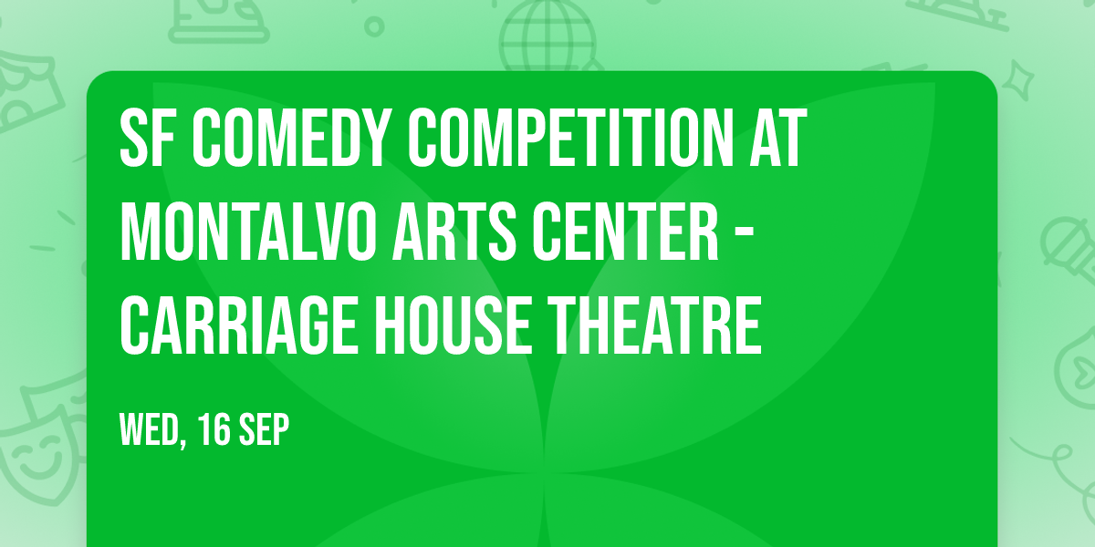 SF Comedy Competition at Montalvo Arts Center - Carriage House Theatre
