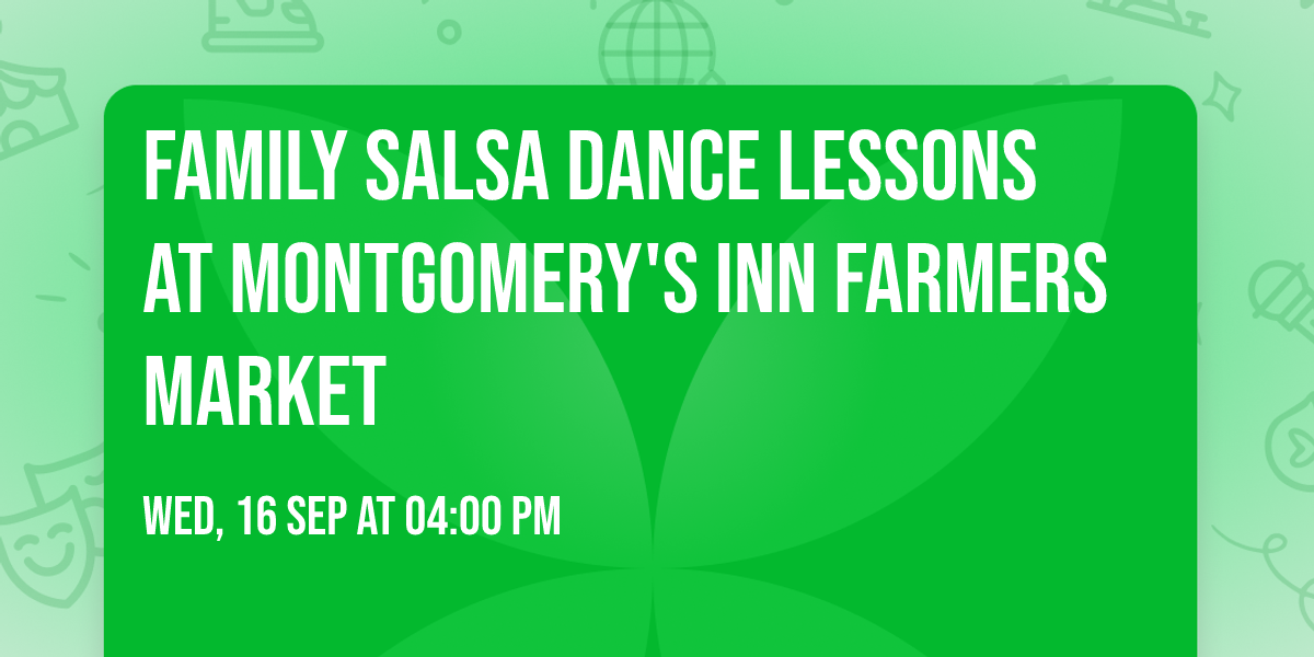 Family Salsa Dance Lessons at Montgomery's Inn Farmers Market