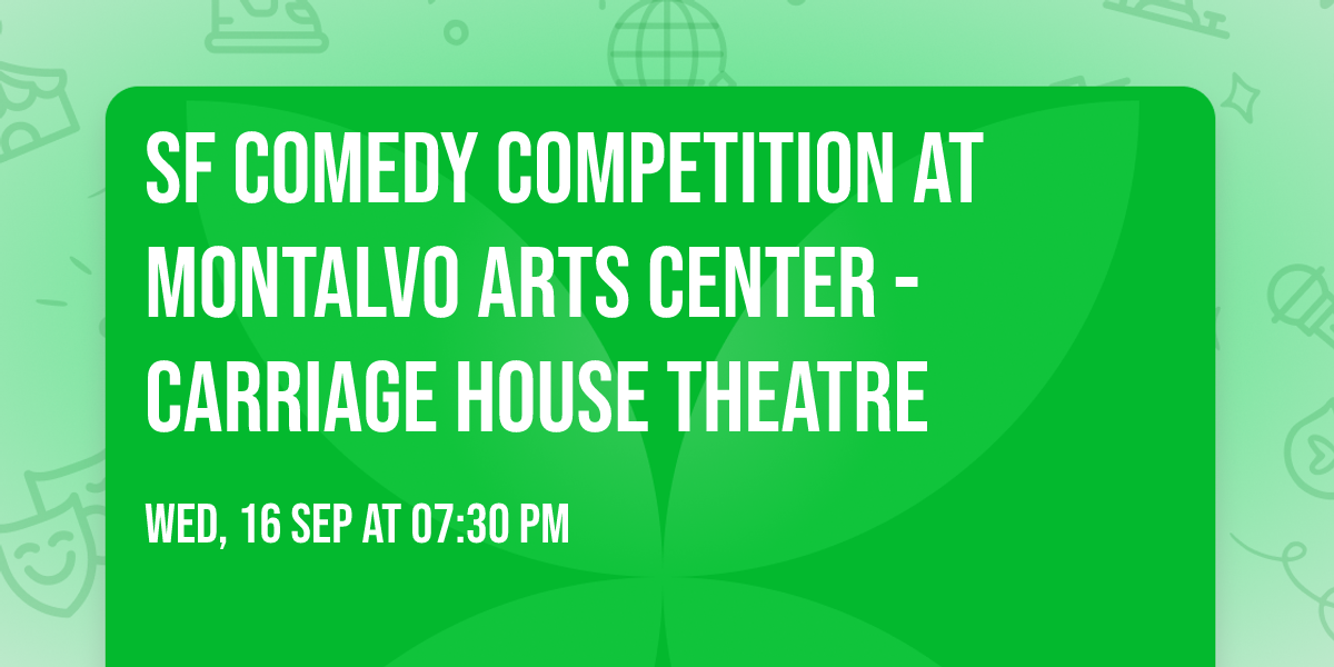 SF Comedy Competition at Montalvo Arts Center - Carriage House Theatre